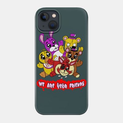 We Are Your Friends Phone Case Official Five Nights At Freddys Merch